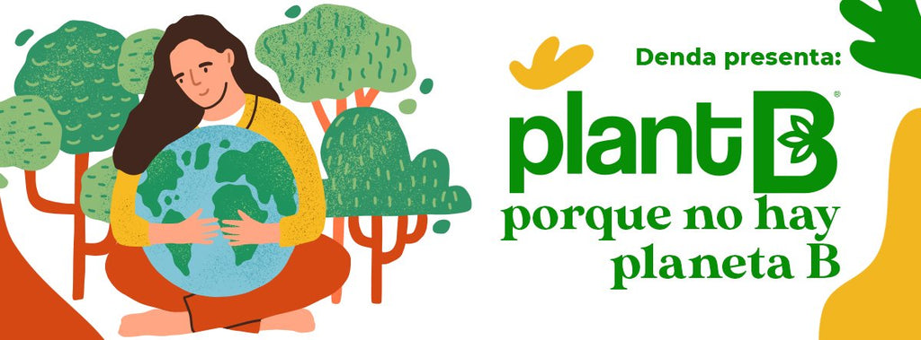 "Denda presenta: PlantB porque no hay planeta B"